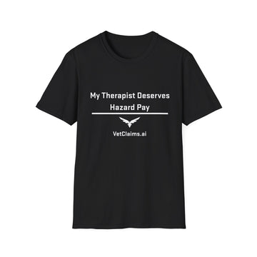 “My Therapist Deserves Hazard Pay” Veteran T-Shirt – By VetClaims.AI